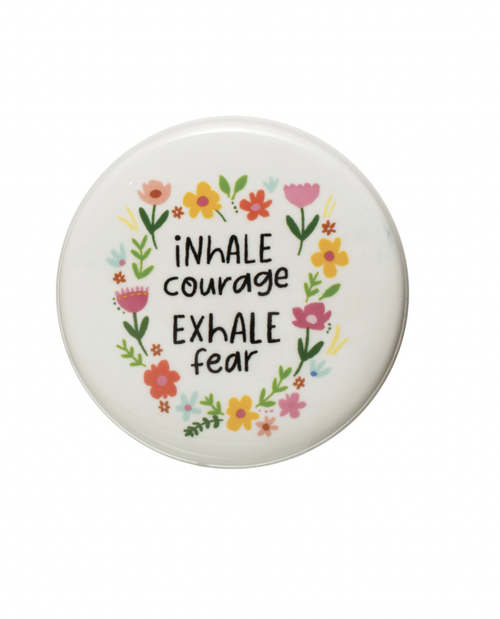 "Inhale Courage, Exhale Fear" Round Stoneware