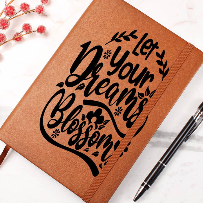 Let Your Dreams Blossom-Graphic Leather Journal is the Perfect Gift.