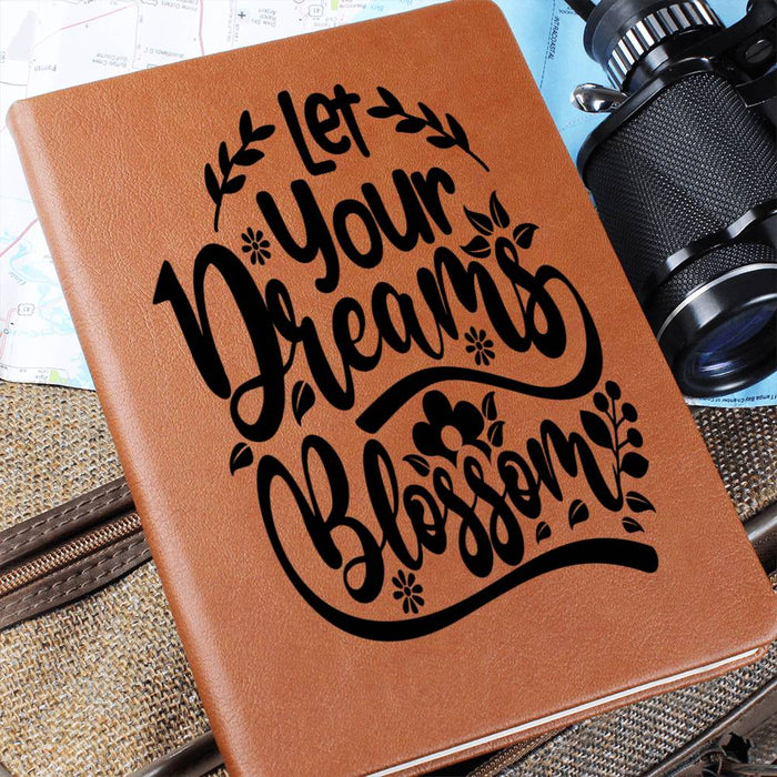 Let Your Dreams Blossom-Graphic Leather Journal is the Perfect Gift.