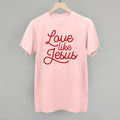 Love Like Jesus Womens Tee