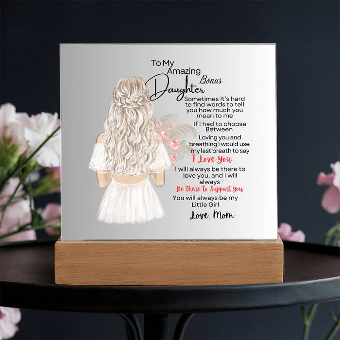 To My Amazing Bonus Daughter| You Will Always Be |Acrylic
